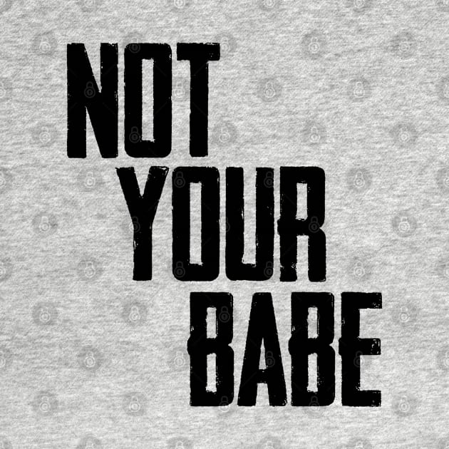 Not your babe by Finito_Briganti